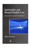 Spirituality and Mental Health Care Rediscovering a 'Forgotten' Dimension 2001 9781853028045 Front Cover