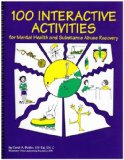 100 Interactive Activities : For Mental Health and Substance Abuse Recovery
