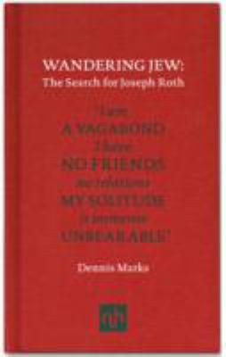 Wandering Jew The Search for Joseph Roth  9781907903045 Front Cover