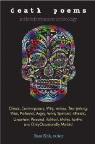 Death Poems Classic, Contemporary, Witty, Serious, TearJerking, Wise, Profound, Angry, Funny, Spiritual, Atheistic, Uncertain, Personal, Political, Mythic, Earthy, and Only Occasionally Morbid  9781938875045 Front Cover