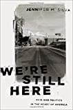 We're Still Here Pain and Politics in the Heart of America  9780190888046 Front Cover