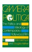 Camera Politica The Politics and Ideology of Contemporary Hollywood Film cover art