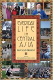 Everyday Life in Central Asia Past and Present cover art