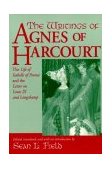 Writings of Agnes of Harcourt The Life of Isabelle of France and the Letter on Louis IX and Longchamp  9780268044046 Front Cover