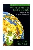 Vanishing Borders Protecting the Planet in the Age of Globalization 2000 9780393320046 Front Cover