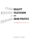 Reality Television and Arab Politics Contention in Public Life cover art