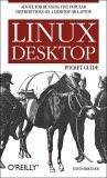 Linux Desktop Pocket Guide Advice for Running Five Popular Distributions on a Desktop or Laptop 2005 9780596101046 Front Cover