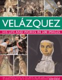 Velazquez Life and Works in 500 Images  9780754824046 Front Cover