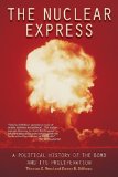 Nuclear Express A Political History of the Bomb and Its Proliferation cover art