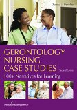 Gerontology Nursing Case Studies 100+ Narratives for Learning