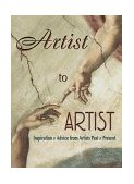Artist to Artist : Inspiration and Advice from Artists Past and Present cover art