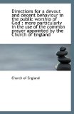 Directions for a Devout and Decent Behaviour in the Public Worship of God More particularly in The 2009 9781113251046 Front Cover