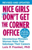 Nice Girls Don't Get the Corner Office Unconscious Mistakes Women Make That Sabotage Their Careers  9781455546046 Front Cover