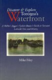 Discover and Explore Toronto's Waterfront A Walker's Jogger's Cyclist's Boater's Guide to Toronto's Lakeside Sites and History 1998 9781550023046 Front Cover
