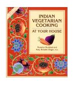 Indian Vegetarian Cooking At Your House 1995 9781570670046 Front Cover
