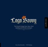Logo Savvy Top Brand Design Firms Share Their Naming and Identity Strategies 2007 9781592533046 Front Cover