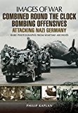 Combined Round the Clock Bombing Offensive Attacking Nazi Germany  9781783463046 Front Cover