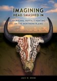 Imagining Head-Smashed-In Aboriginal Buffalo Hunting on the Northern Plains cover art