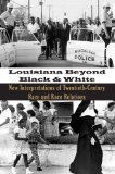 Louisiana Beyond Black and White New Interpretations of Twentieth-Century Race and Race Relations cover art