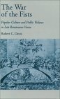 War of the Fists Popular Culture and Public Violence in Late Renaissance Venice  9780195084047 Front Cover