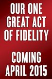 Our One Great Act of Fidelity Waiting for Christ in the Eucharist 2015 9780307887047 Front Cover