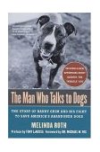 Man Who Talks to Dogs The Story of Randy Grim and His Fight to Save America's Abandoned Dogs cover art