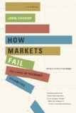 How Markets Fail The Logic of Economic Calamities cover art