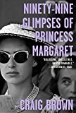 Ninety-Nine Glimpses of Princess Margaret  9780374906047 Front Cover