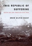 This Republic of Suffering Death and the American Civil War 2008 9780375404047 Front Cover