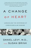 Change of Heart Unraveling the Mysteries of Cardiovascular Disease 2006 9780375727047 Front Cover