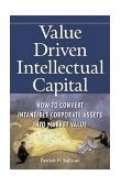 Value-Driven Intellectual Capital How to Convert Intangible Corporate Assets into Market Value 2000 9780471351047 Front Cover