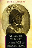 Atlantic Creoles in the Age of Revolutions  cover art