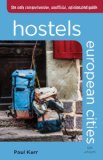 Hostels European Cities The Only Comprehensive, Unofficial, Opinionated Guide 6th 2014 9780762792047 Front Cover