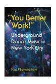 You Better Work! Underground Dance Music in New York cover art