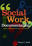 Social Work Documentation A Guide to Strengthening Your Case Recording