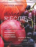 Divine Recipes - the Yoga of Food More from GREEN GODDESS - Raw/Cooked/Live - Vegan/Vegetarian - Suited for Diabetics 2012 9781479101047 Front Cover