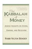 Kabbalah of Money Jewish Insights on Giving, Owning, and Receiving 2001 9781570628047 Front Cover