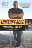 Unstoppable From Underdog to Undefeated: How I Became a Champion 2013 9781592408047 Front Cover