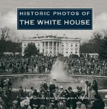 Historic Photos of the White House 2008 9781596525047 Front Cover