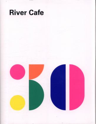 River Cafe 30 Simple Italian Recipes from an Iconic Restaurant  9781785037047 Front Cover