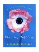 Choosing Happiness Keys to a Joyful Life  9780060008048 Front Cover