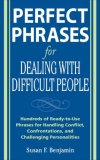 Perfect Phrases for Dealing with Difficult People: Hundreds of Ready-To-Use Phrases for Handling Conflict, Confrontations and Challenging Personalities  cover art