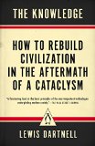 Knowledge How to Rebuild Civilization in the Aftermath of a Cataclysm 2015 9780143127048 Front Cover
