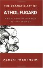 Dramatic Art of Athol Fugard From South Africa to the World 2001 9780253215048 Front Cover