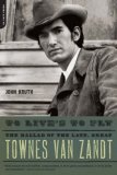 To Live's to Fly The Ballad of the Late, Great Townes Van Zandt cover art