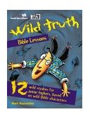 Wild Truth Bible Lessons  9780310213048 Front Cover