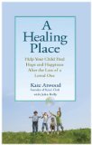 Healing Place Help Your Child Find Hope and Happiness after the Loss of a Loved One 2009 9780399535048 Front Cover