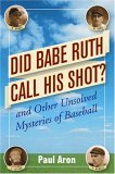 Did Babe Ruth Call His Shot? And Other Unsolved Mysteries of Baseball 2005 9780471482048 Front Cover