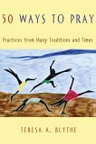 50 Ways to Pray Practices from Many Traditions and Times cover art