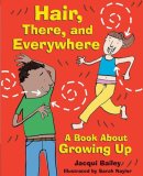 Hair, There, and Everywhere A Book about Growing Up 2008 9780764139048 Front Cover